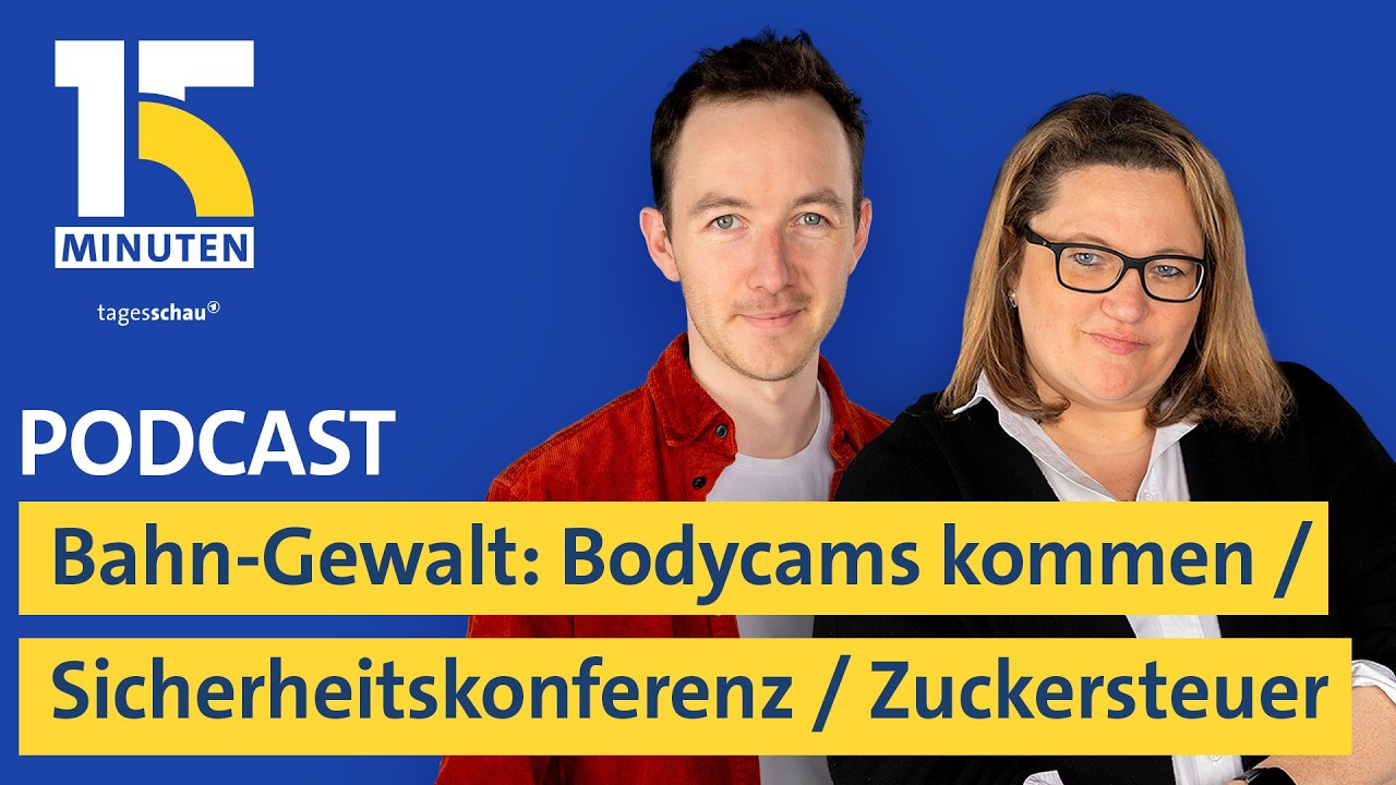 Bahn-Gewalt:  Bodycams kommen / Münchner Sicherheitskonferenz / Zuckersteuer | "15 Minuten"