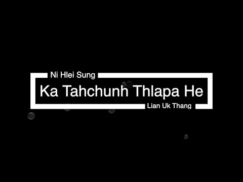 Ka Tahchunh Thlapa He Lyric – [Ni Hlei Sung]