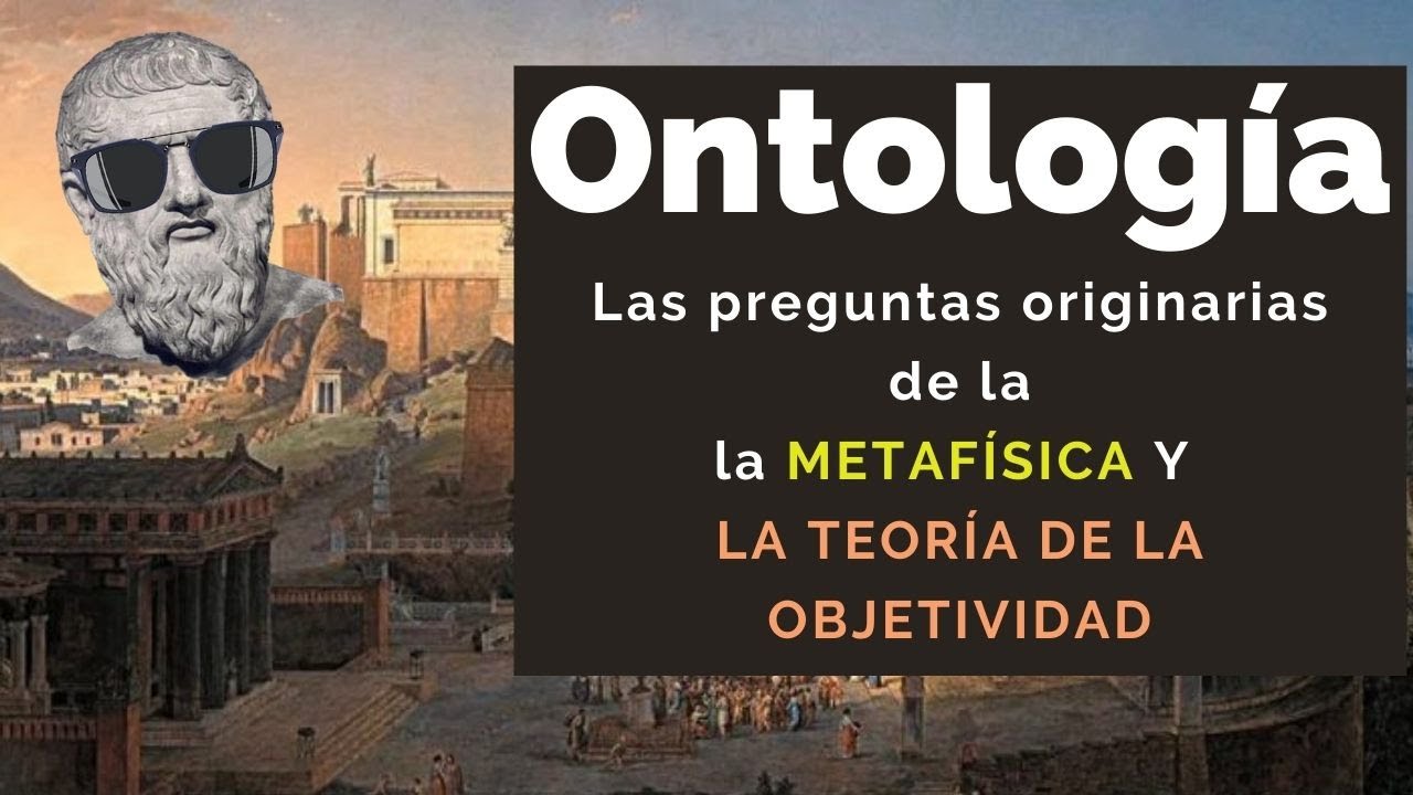 ONTOLOGÍA. ¿Cómo se origina la teoría del ser?