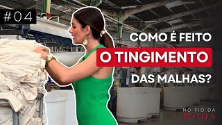 Colorindo o tecido: o fascinante processo da Tinturaria | Episódio #04 - No Fio da Moda