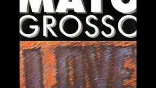 Mato Grosso - Love (Love Is... Mix).wmv