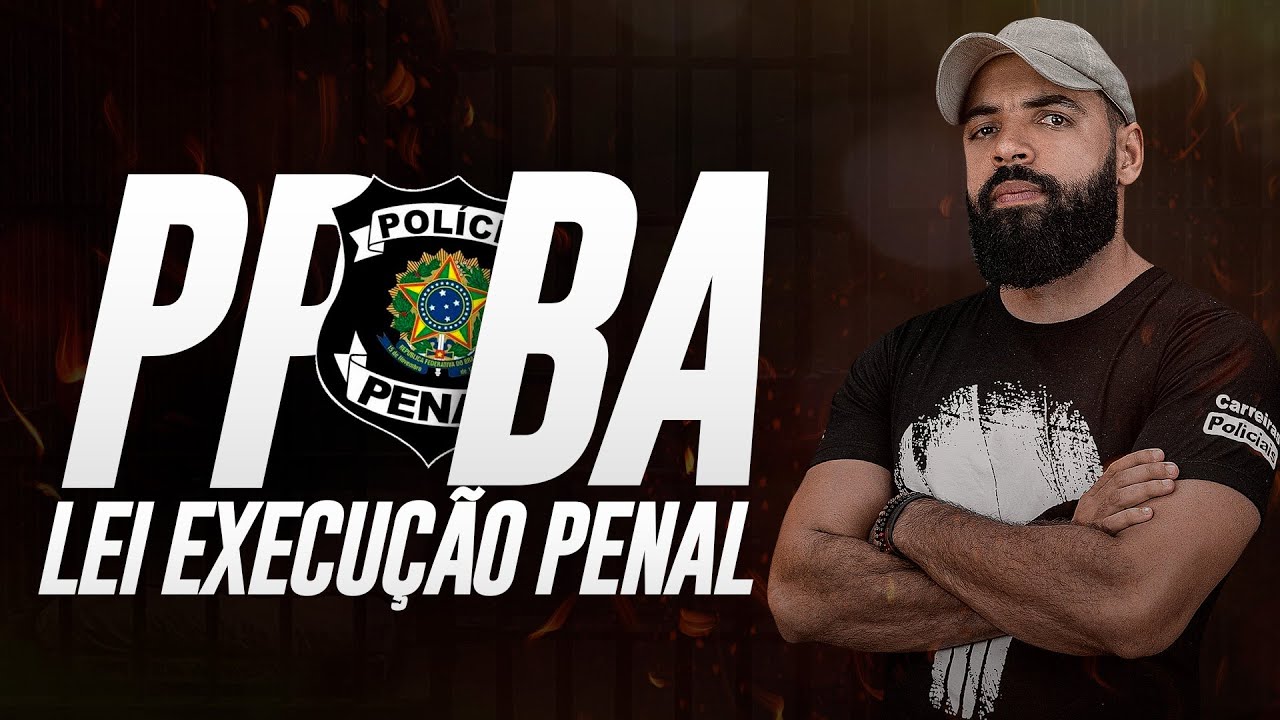 Concurso Polícia Penal Bahia - Lei de Execução Penal