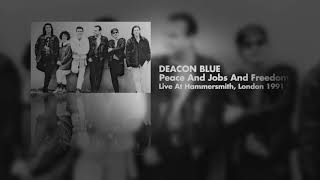 Deacon Blue - Peace And Jobs And Freedom (Live at Hammersmith, London 1991) OFFICIAL