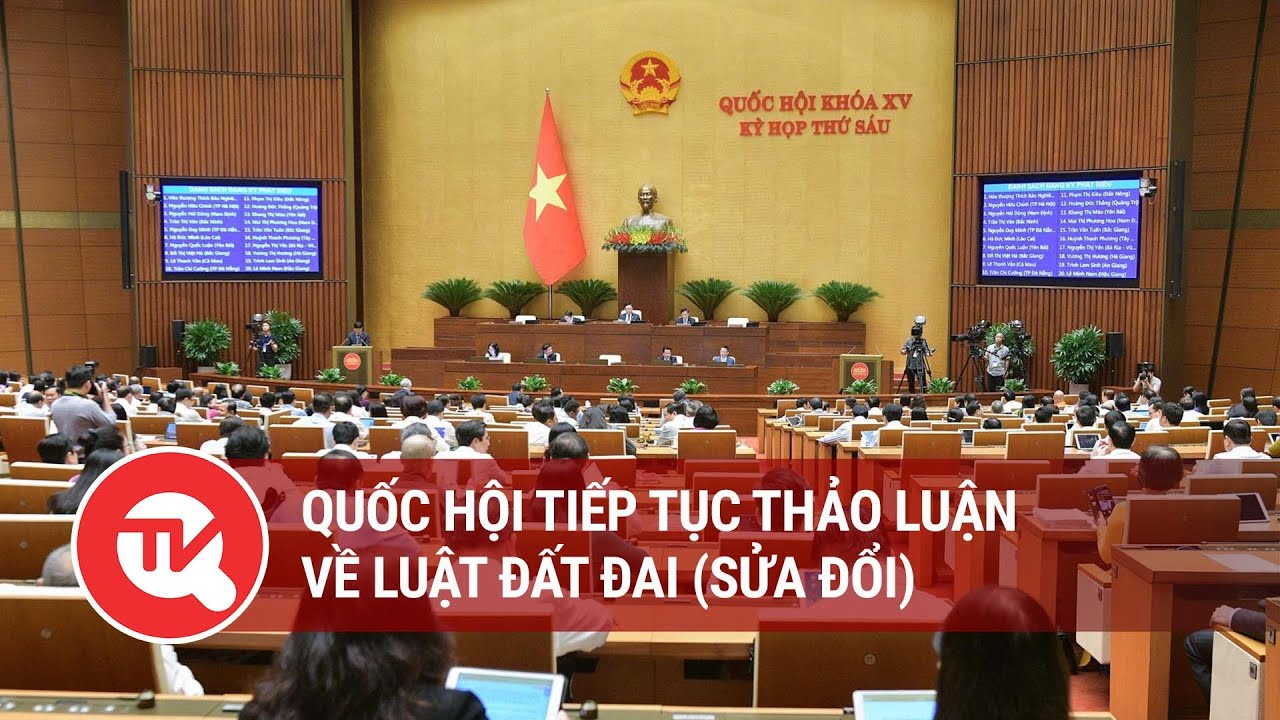 Trực tiếp: Quốc hội tiếp tục thảo luận về Luật Đất đai (sửa đổi)