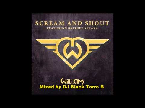 William & Britney Spears - Scream and Shout (Mixed by DJ Black Torro B)