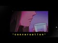 ｃｏｎｖｅｒｓａｔｉｏｎ (lofi)