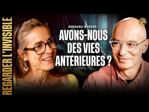 BERNARD WERBER - AVONS-NOUS DES VIES ANTERIEURES ? - REGARDER L’INVISIBLE EP2