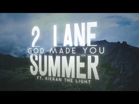 2 Lane Summer - God Made You feat. Kieran the Light (Official Lyric Video)