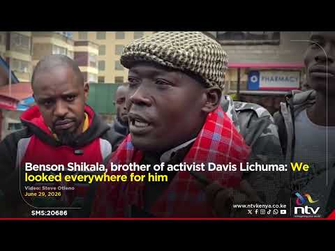 Benson Shikala, brother of activist Davis Lichuma: We looked everywhere for him