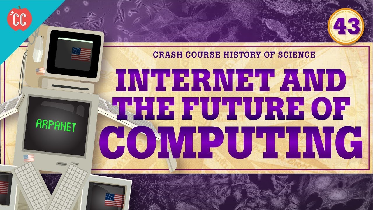 The Internet and Computing: Crash Course History of Science #43