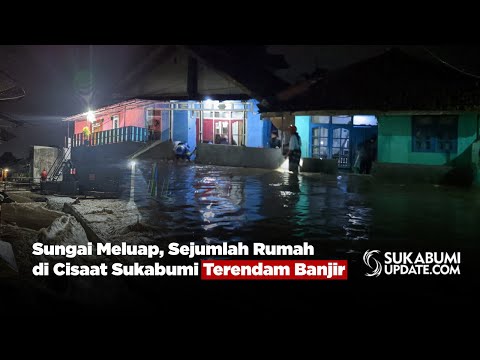 Sungai Meluap, Sejumlah Rumah di Cisaat Sukabumi Terendam Banjir