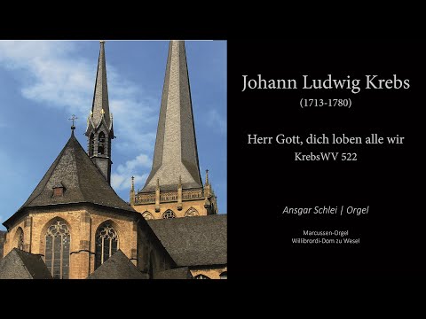 Johann Ludwig Krebs - Herr Gott, dich loben alle wir | Willibrordi-Dom Wesel | Ansgar Schlei