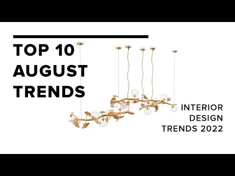 Top 10 August Trends I Interior Design Trends 2022