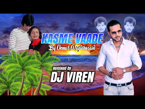 KASME VAADE | OEMAR WAGIDHOSAIN | REMIX | DJ VIREN