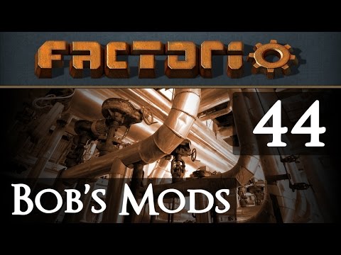 Let's Play Bob's Mods Factorio - Episode 44