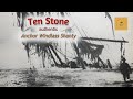 Ten Stone - Anchor Windlass Shanty