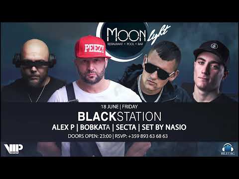 Black Station: ALEX P, BOBKATA (MURDA BOYZ) & SECTA | Moonlight Varna Promo | 2021