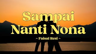 Download lagu Faisal Resi - Sampai Nanti Nona ( Lyrics )  mp3