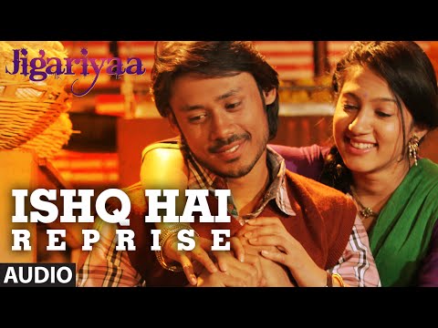 Exclusive: Ishq Hai (Reprise) Full Audio Song | Jigariyaa | T-SERIES