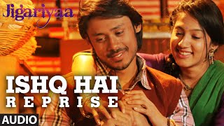 Exclusive: Ishq Hai (Reprise) Full Audio Song | Jigariyaa | T-SERIES