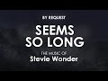 Seems So Long | Stevie Wonder