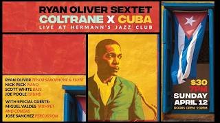 Ryan Oliver Sextet | Coltrane X Cuba - Apr. 12, 2026