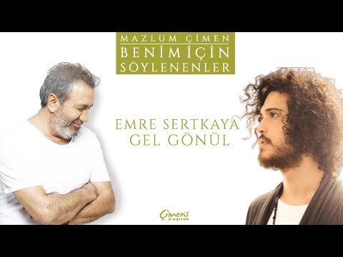 Emre Sertkaya - Gel Gönül (Benim İçin Söylenenler)