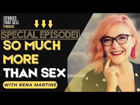 Stories That Sell Special Episode:  Rena Martine - So Much More Than Sex