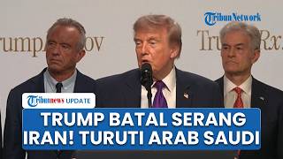 Trump Tunda Serangan ke Iran setelah Permintaan Arab Saudi, Qatar, dan UEA saat Negosiasi