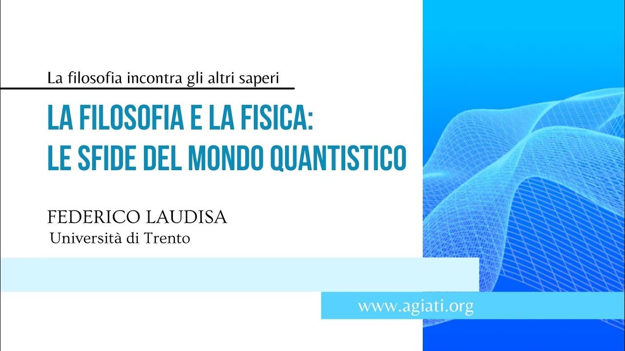 Federico Laudisa | La filosofia e la fisica: le sfide del mondo quantistico
