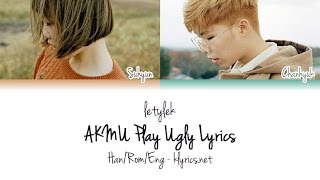 AKMU/Akdong Musician (악동뮤지션) Play Ugly Lyrics [Colour Coded|HAN/ROM/ENG]