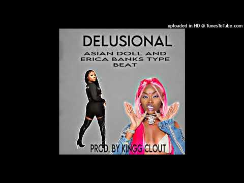Erica Banks X Asian Doll Type Beat - Delusional (PROD. By KINGG CLOUT)