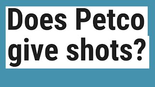 Does Petco give shots