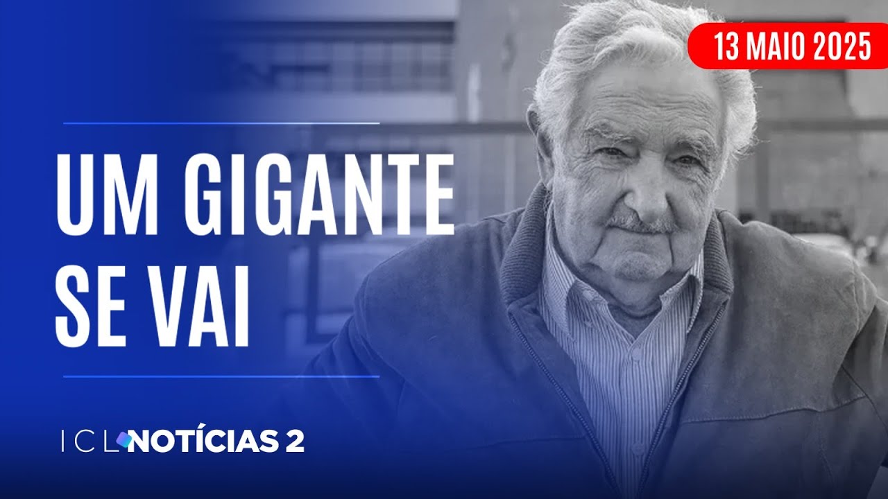 ICL NOTÍCIAS 2 - 13/05/25 - JOSÉ PEPE MUJICA MORRE AOS 89 ANOS NO URUGUAI