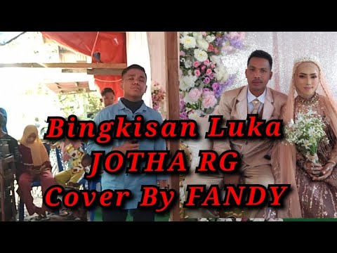 Bingkisan Luka_JOTHA RG Cover By FANDY