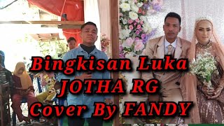 Download lagu Bingkisan Luka_JOTHA RG Cover By FANDY mp3 Download lagu Bingkisan Luka_JOTHA RG Cover By FANDY mp3