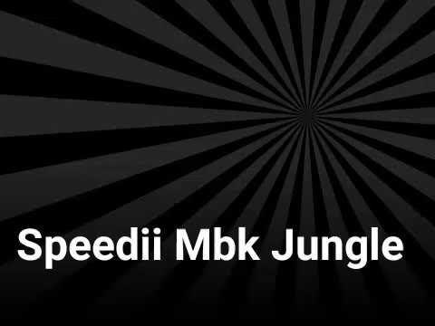 Speedii Mbk- "Jungle"