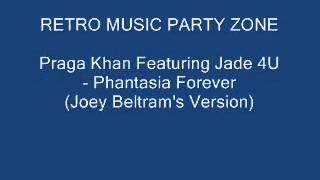 Praga Khan Featuring Jade 4U - Phantasia Forever (Joey Beltram's Version)