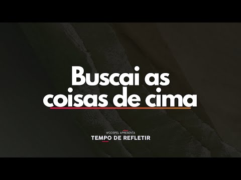 [Tempo de Refletir] Buscai as coisas de cima
