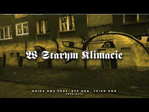 RAIZA DWZ - W STARYM KLIMACIE FT. STP RDK, TEIEN DMK // PROD.K4T4