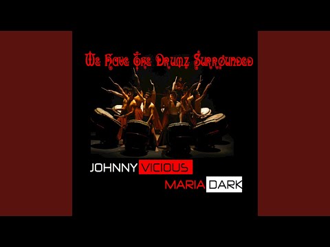 We Have the Drumz Surrounded (Johnny Vicious and Maria Dark Remix)