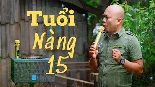 Tuổi Nàng 15 I Mr Chung Giọng Ca Độc Lạ Hay Nhất 2023