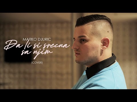 Marko Djuric - Da li si srecna sa njim (Official Video) (Cover)