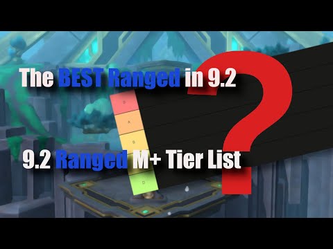 What Is The BEST RANGED For M+? --- Patch 9.2 Ranged DPS M+ Tier List