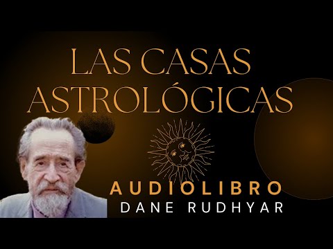 AUDIOLIBRO : LAS CASAS ASTROLOGICAS | DANE RUDHYAR