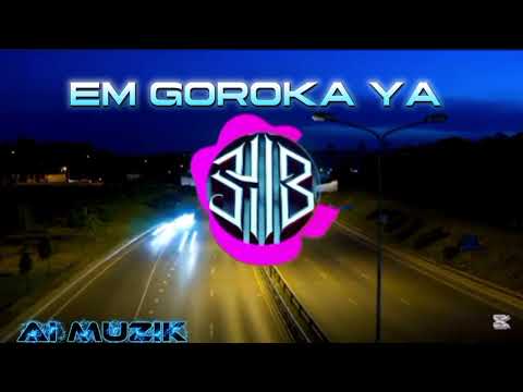 Em Goroka ya
