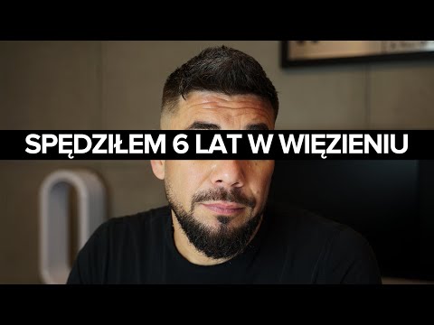 Spędziłem 6 lat w więzieniu