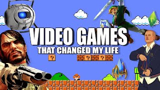 Video Games That Changed My Life