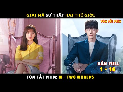 Review Phim Hai Thế Giới Bản Full | Tóm Tắt Phim W – Two Worlds | Lee Jong Suk