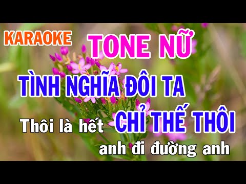 Tình Nghĩa Đôi Ta Chỉ Thế Thôi Karaoke Tone Nữ Nhạc Sống - Phối Mới Dễ Hát - Nhật Nguyễn